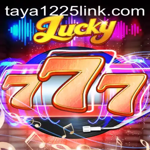 Exploring the Thrills of Lucky777 with Taya1225